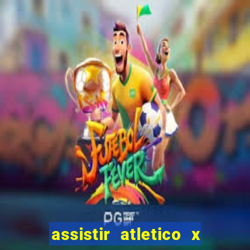 assistir atletico x botafogo futemax